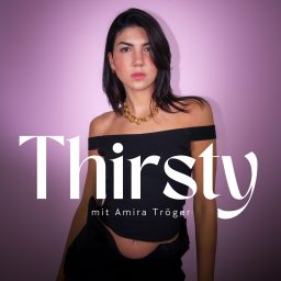 Artwork for Thirsty – ein Podcast über Liebe, Dating, Sex und alles dazwischen.