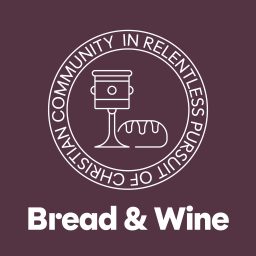 Artwork for Bread & Wine: In Relentless Pursuit of Christian Community