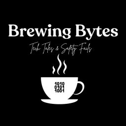 Artwork for Brewing Bytes: Tech Tales & Safety Fails