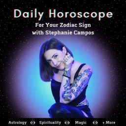 Artwork for Daily Horoscope for Your Zodiac Sign with Stephanie Campos