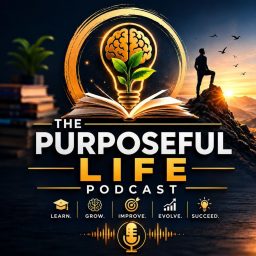 Artwork for The PURPOSEFUL LIFE Podcast