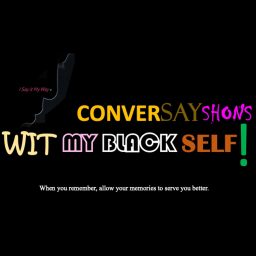Artwork for ConverSayShons Wit My Black Self: Colloquialism Professionally Matters!