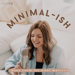 Artwork for Minimal-ish: Minimalism, Intentional Living, Motherhood