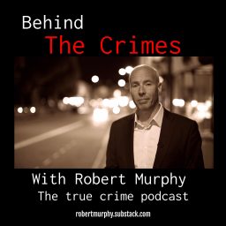 Artwork for Behind the Crimes with Robert Murphy