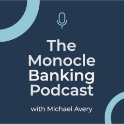 Artwork for The Monocle Banking Podcast