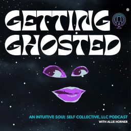 Artwork for Getting Ghosted: An Intuitive Soul Self Collective, LLC Podcast