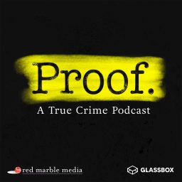 Artwork for Proof: A True Crime Podcast