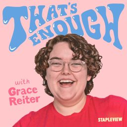 Artwork for That's Enough with Grace Reiter