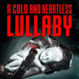 Artwork for A Cold and Heartless Lullaby -Full Cast Dramatized Sci-Fi Audiobook-