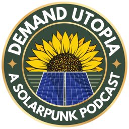 Artwork for Demand Utopia: A Solarpunk Podcast