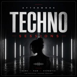 Artwork for Afterwork Techno Sessions – Techno Podcast, Raw & Hypnotic Techno Mixes