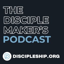 Artwork for The Disciple Maker‘s Podcast