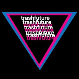 Artwork for TRASHFUTURE