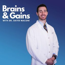 Artwork for Brains and Gains with Dr. David Maconi