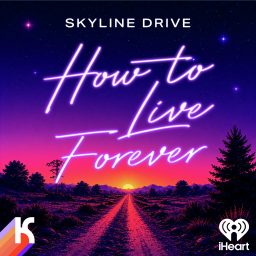 Artwork for Skyline Drive: How to Live Forever