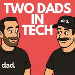 Artwork for Two Dads in Tech