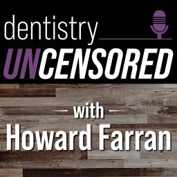 Artwork for Dentistry Uncensored with Howard Farran