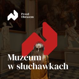 Artwork for Przed obrazem – muzeum w słuchawkach