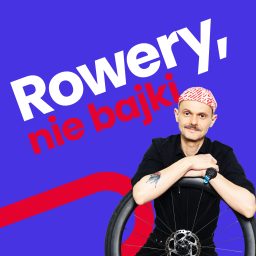 Artwork for Rowery, nie bajki