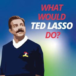 Artwork for What Would Ted Lasso Do