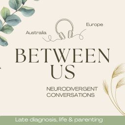 Artwork for Between Us | Neurodivergent Conversations: ADHD, Autism & AuDHD