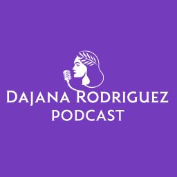 Artwork for Dajana Rodriguez Podcast