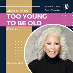 Artwork for Too Young To Be Old with Diane Gilman, The Queen of Jeans