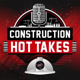 Artwork for Construction Hot Takes