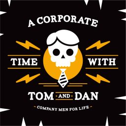 Artwork for A Corporate Time with Tom and Dan