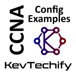 Artwork for Configuration Examples with KevTechify for the Cisco Certified Network Associate (CCNA)