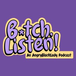 Artwork for B*tch, Listen!
