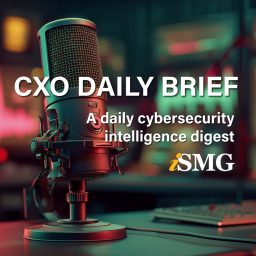Artwork for The CXO Daily Intelligence Briefing from ISMG