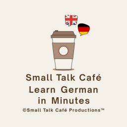 Artwork for Small Talk Café - Learn German in Minutes