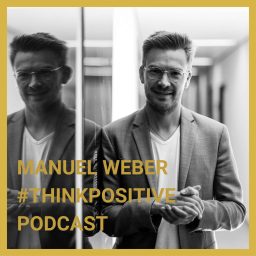 Artwork for #thinkpositive Podcast mit Manuel Weber