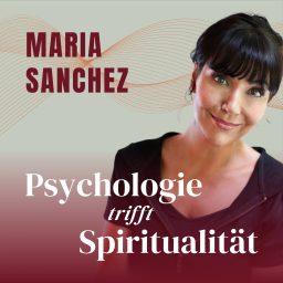 Artwork for Maria Sanchez: Psychologie trifft Spiritualität