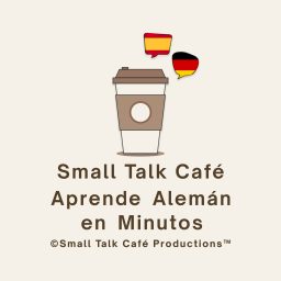Artwork for Small Talk Café - Aprende Alemán en Minutos
