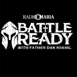 Artwork for Battle Ready with Father Dan Reehil