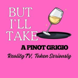 Artwork for But I’ll Take a Pinot Grigio