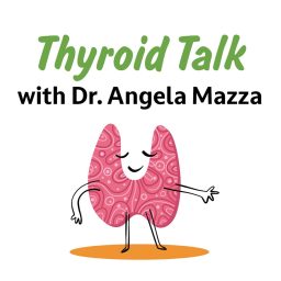 Artwork for Thyroid Talk with Dr. Angela Mazza