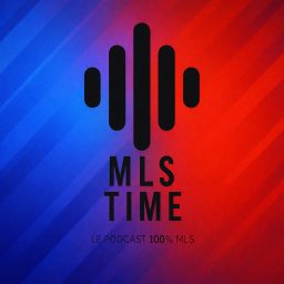 Artwork for MLS TIME - Le Podcast 100% MLS