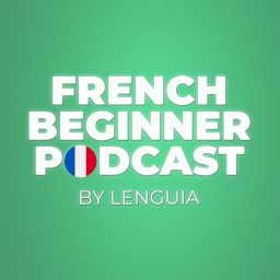Artwork for French Beginner Learning Podcast By Lenguia.com