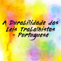 Artwork for A Durabilidade das Leis Trabalhistas - Portuguese (EOLL)
