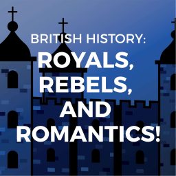 Artwork for British History: Royals, Rebels, and Romantics