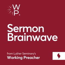 Artwork for Sermon Brainwave from Working Preacher