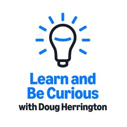 Artwork for Learn and Be Curious with Doug Herrington