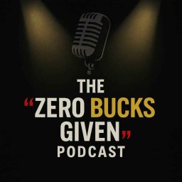 Artwork for The Zero Bucks Given Podcast