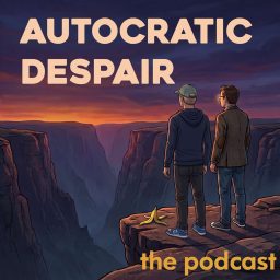 Artwork for Autocratic Despair: The Podcast