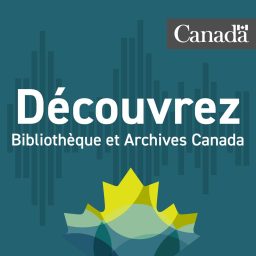 Artwork for Découvrez Bibliothèque et Archives Canada