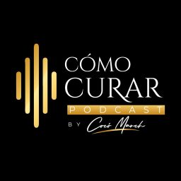 Artwork for Como Curar Podcast by Cocó March
