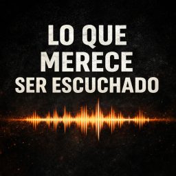 Artwork for Lo que merece ser escuchado